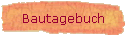 Bautagebuch