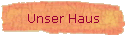Unser Haus