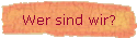 Wer sind wir?